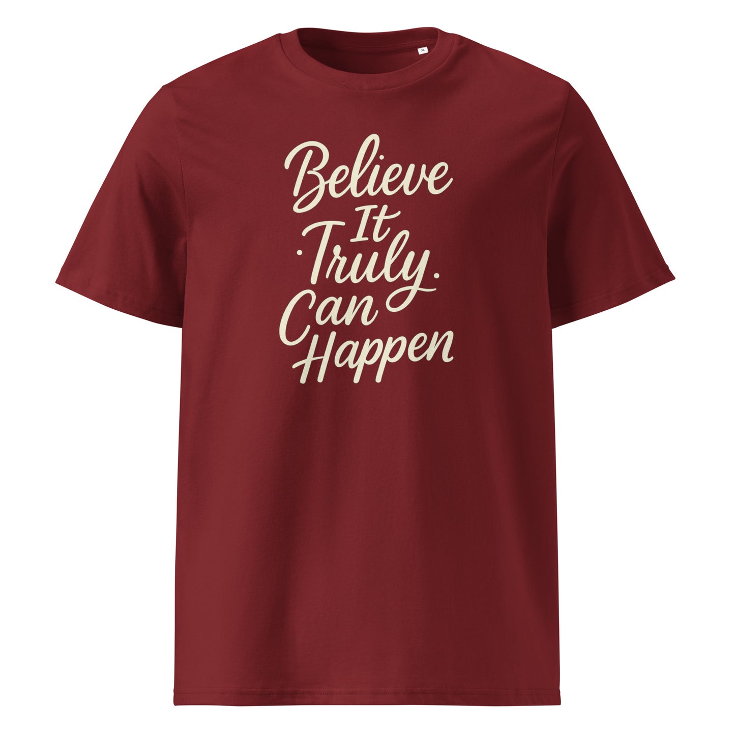 Believe It Truly Can Happen — Organic Cotton T-Shirt