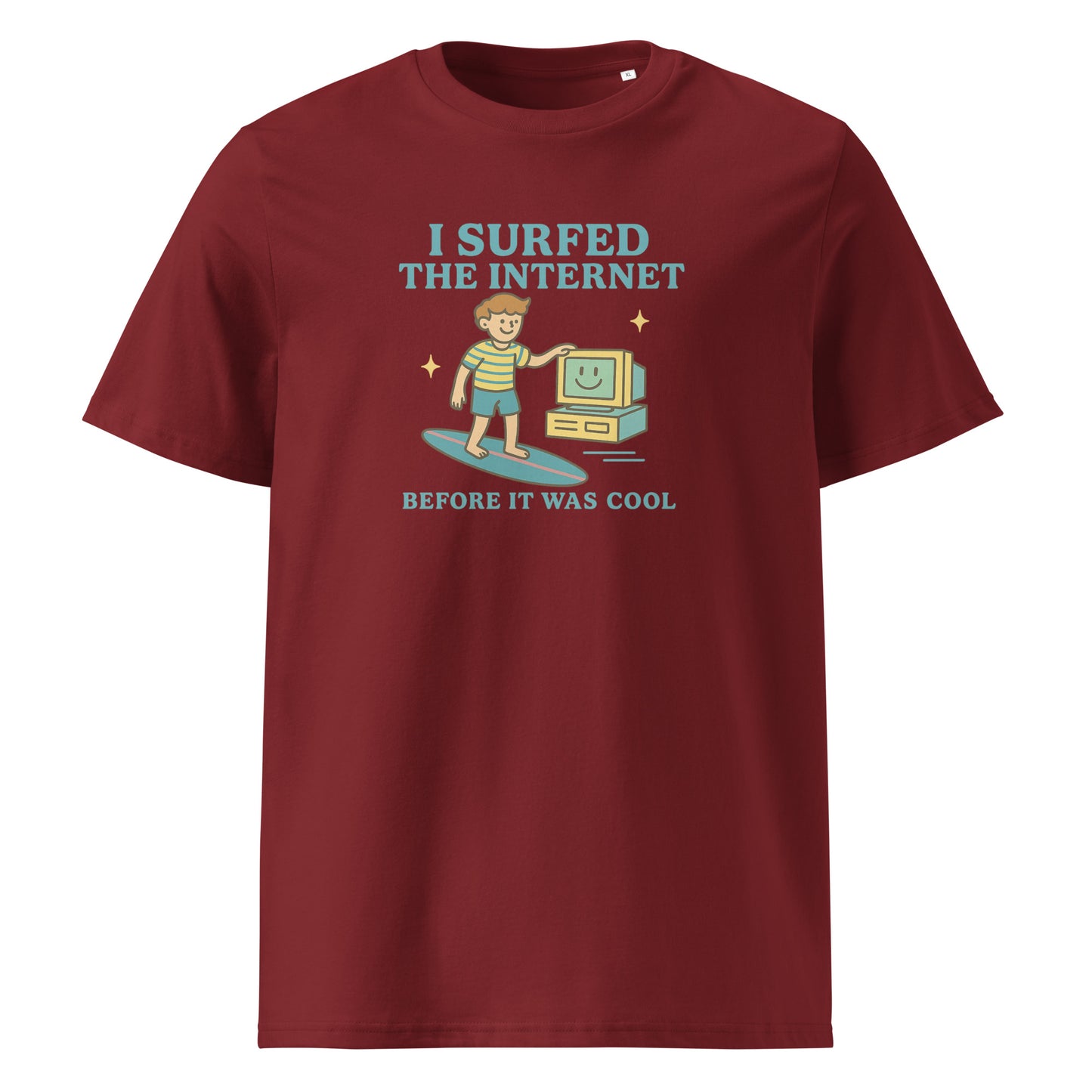I Surfed the Internet Before It Was Cool — Organic Cotton T-Shirt