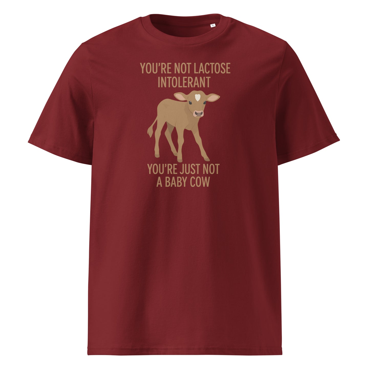 You’re Not Lactose Intolerant — Organic Cotton T-Shirt