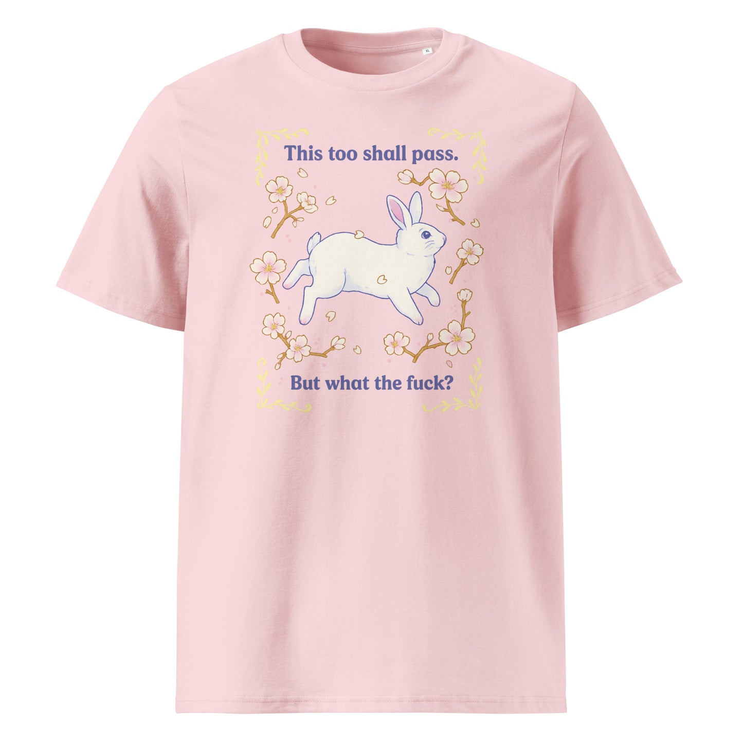 This Too Shall Pass (But What the F*) — Organic Cotton T-Shirt