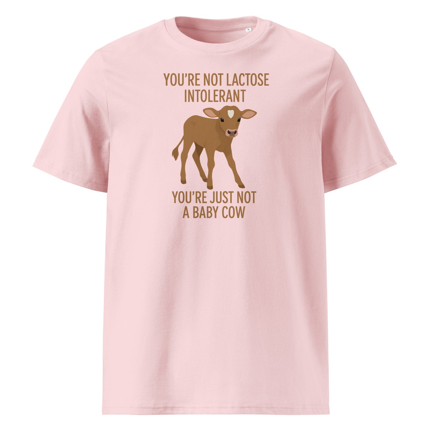You’re Not Lactose Intolerant — Organic Cotton T-Shirt