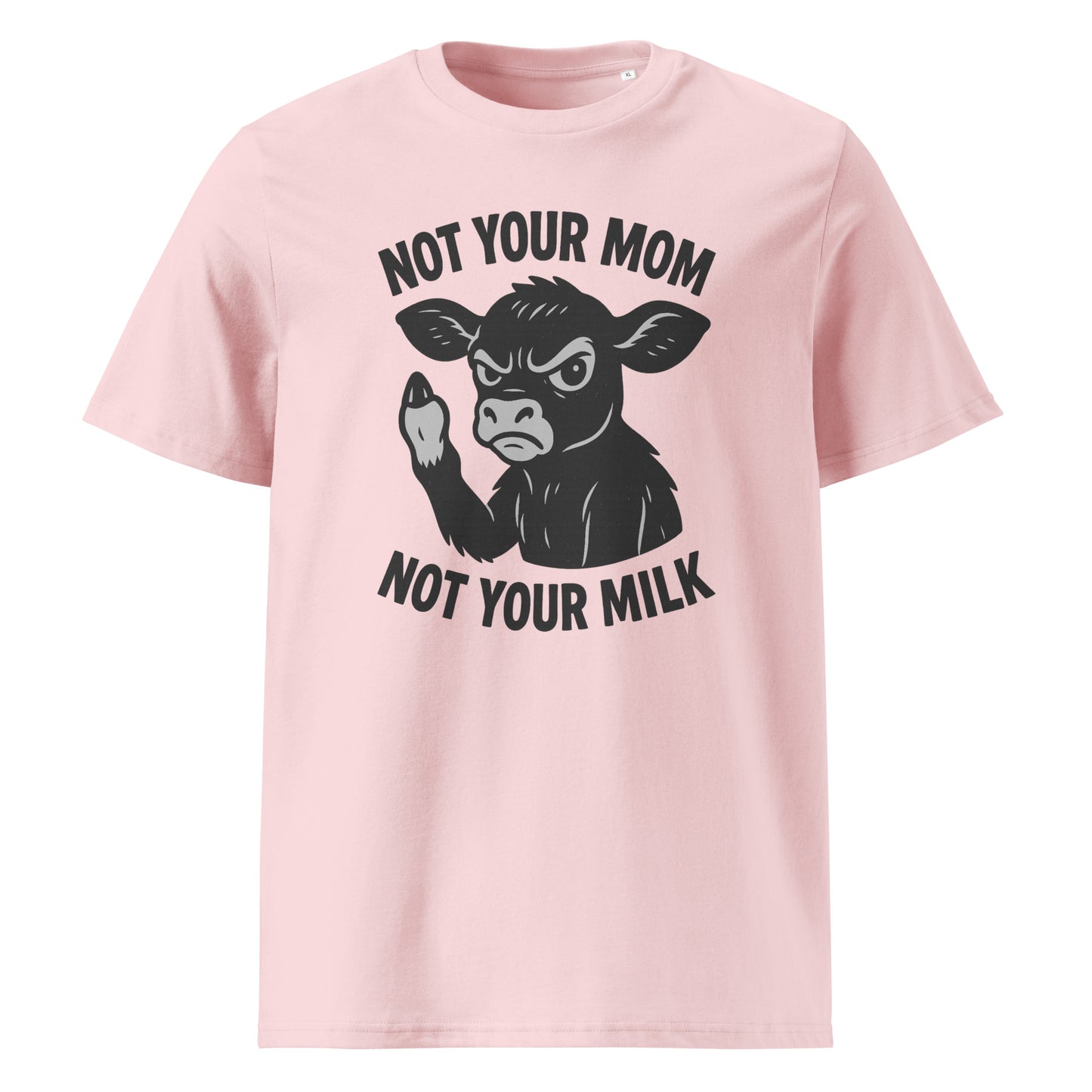 Not Your Mom Not Your Milk — Organic Cotton T-Shirt