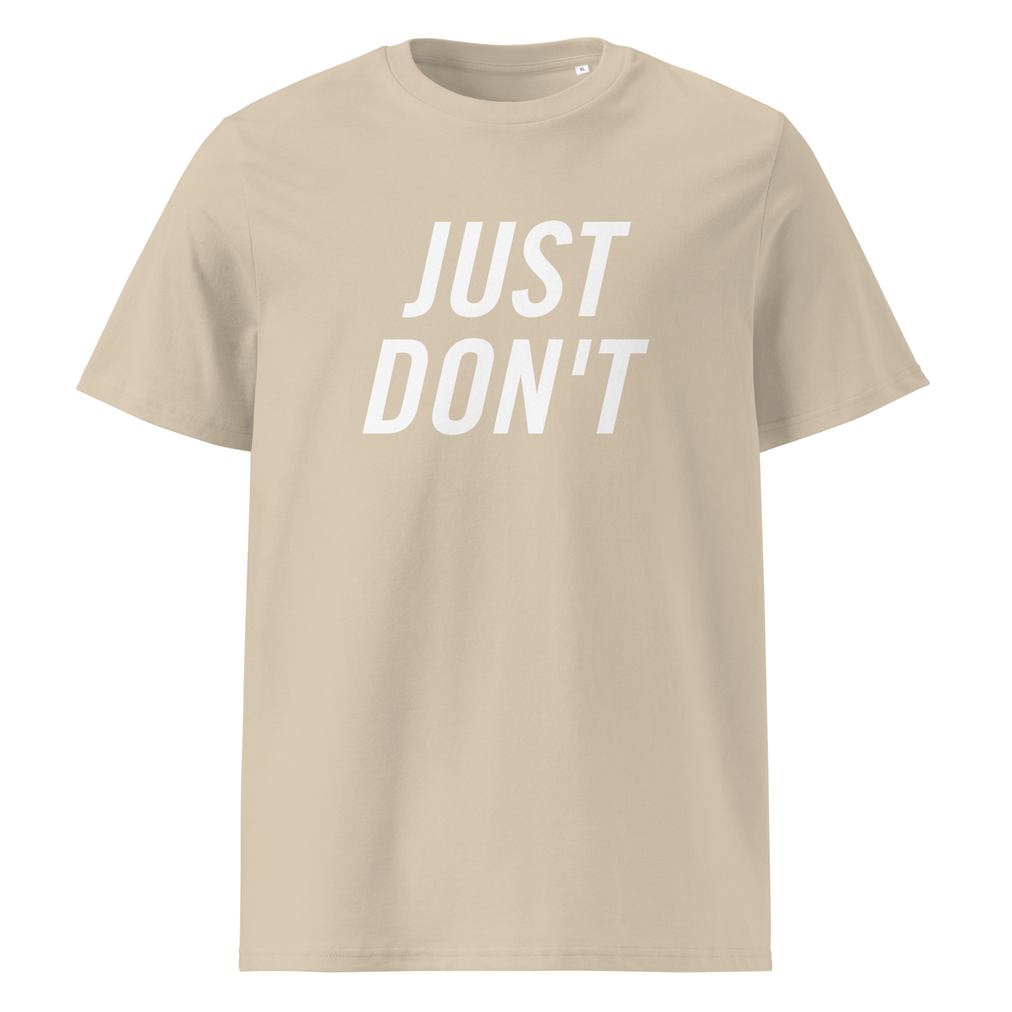 Just Don't — Organic Cotton T-Shirt
