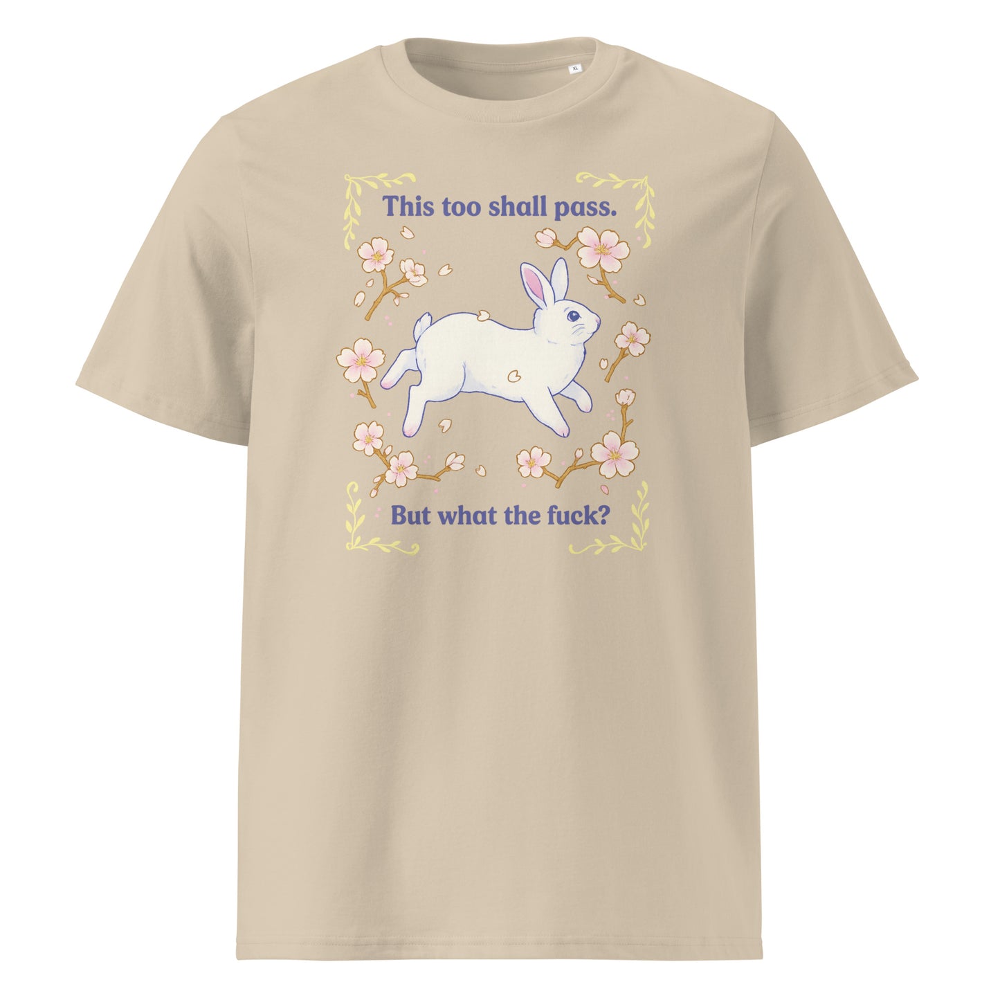 This Too Shall Pass (But What the F*) — Organic Cotton T-Shirt