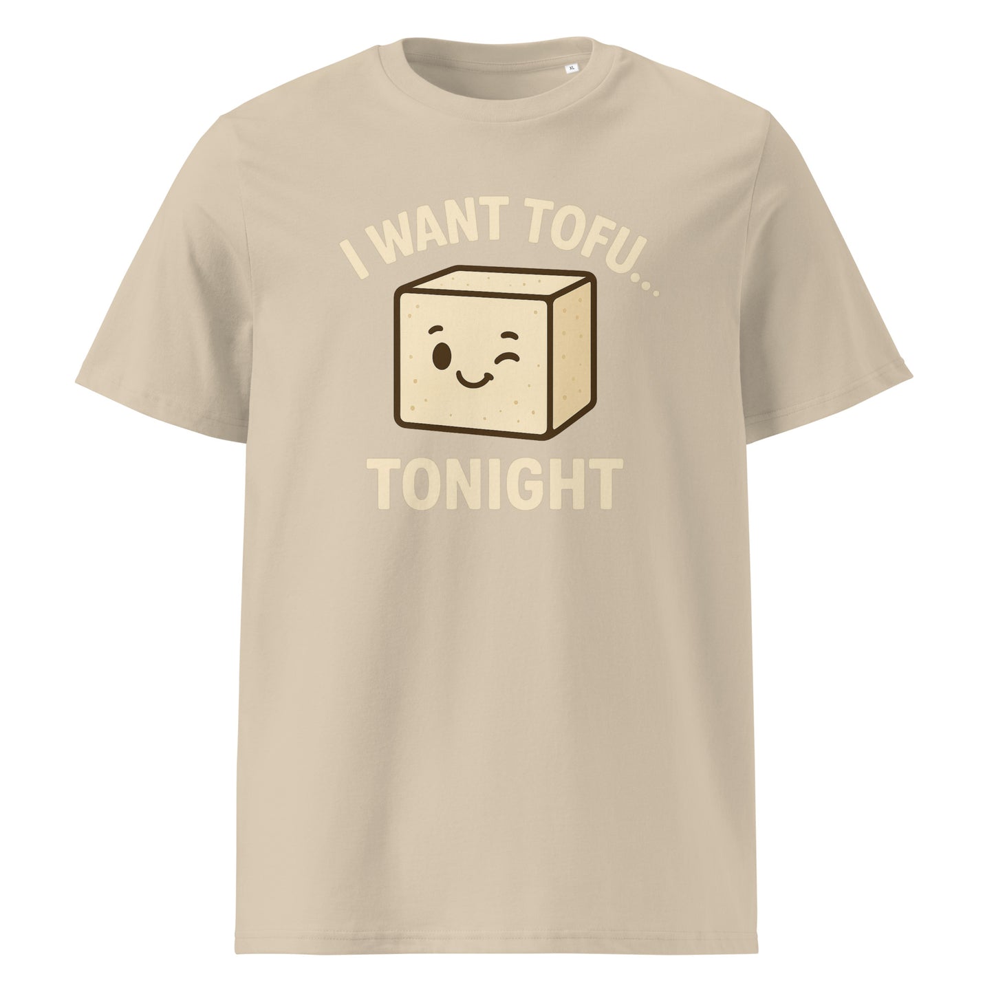 I Want Tofu Tonight — Organic Cotton T-Shirt