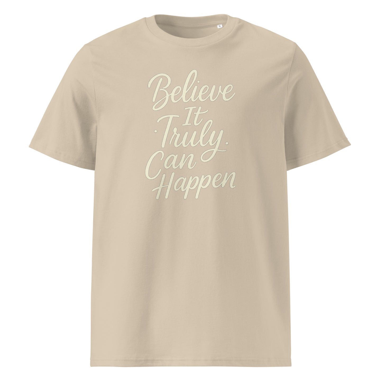 Believe It Truly Can Happen — Organic Cotton T-Shirt