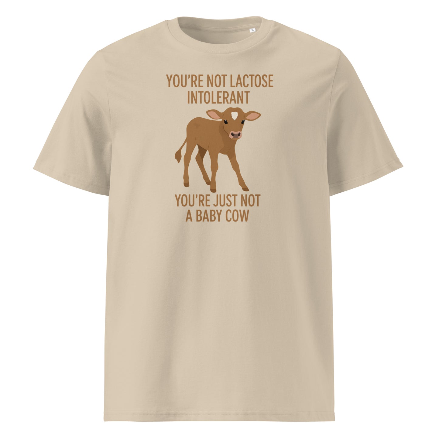 You’re Not Lactose Intolerant — Organic Cotton T-Shirt