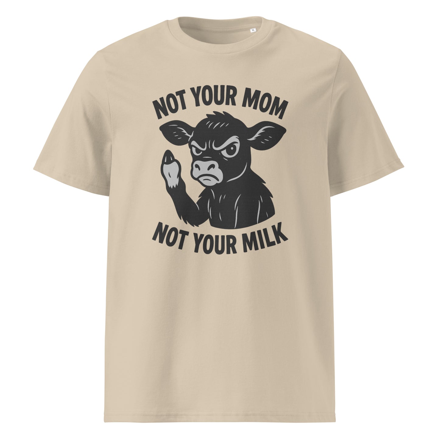 Not Your Mom Not Your Milk — Organic Cotton T-Shirt