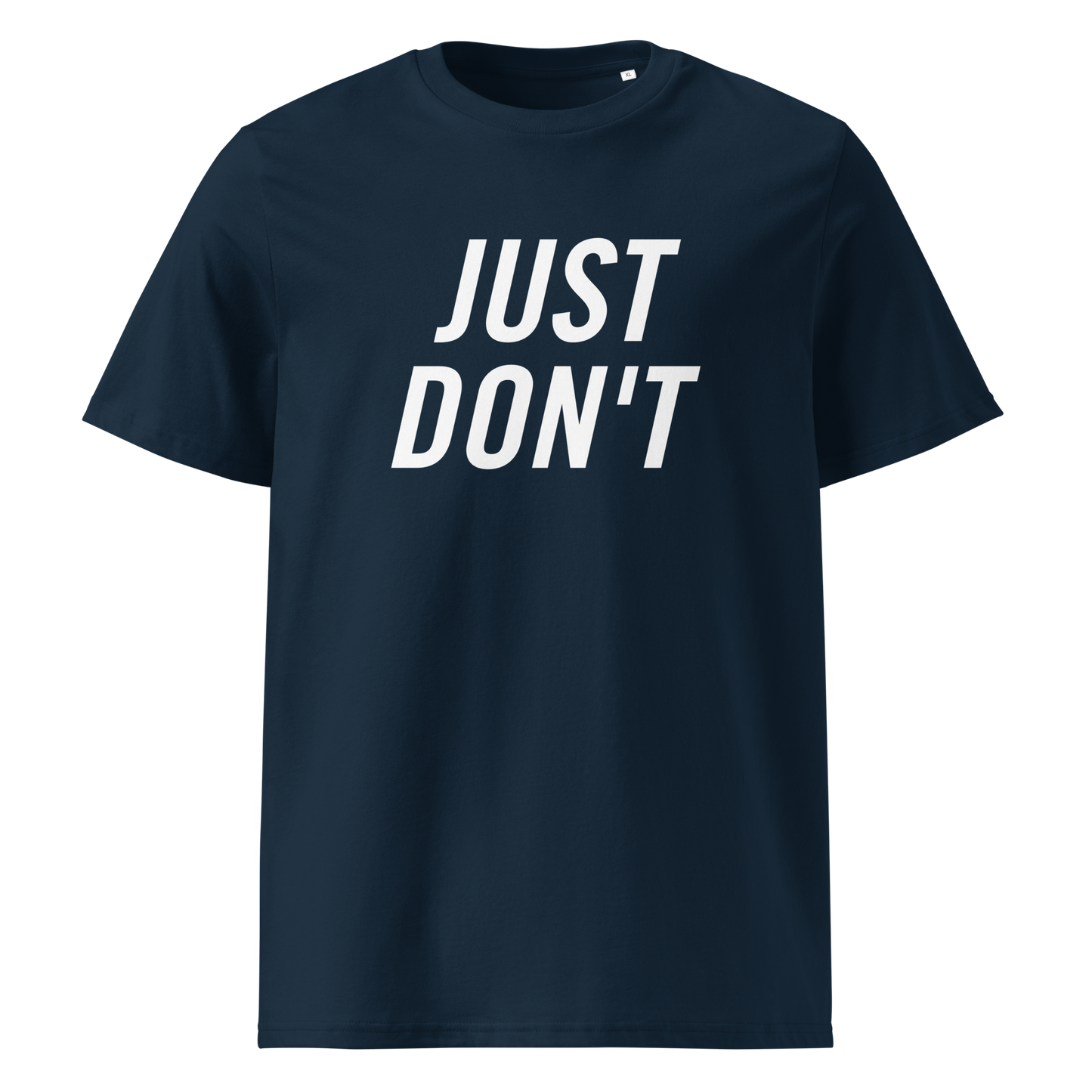 Just Don't — Organic Cotton T-Shirt