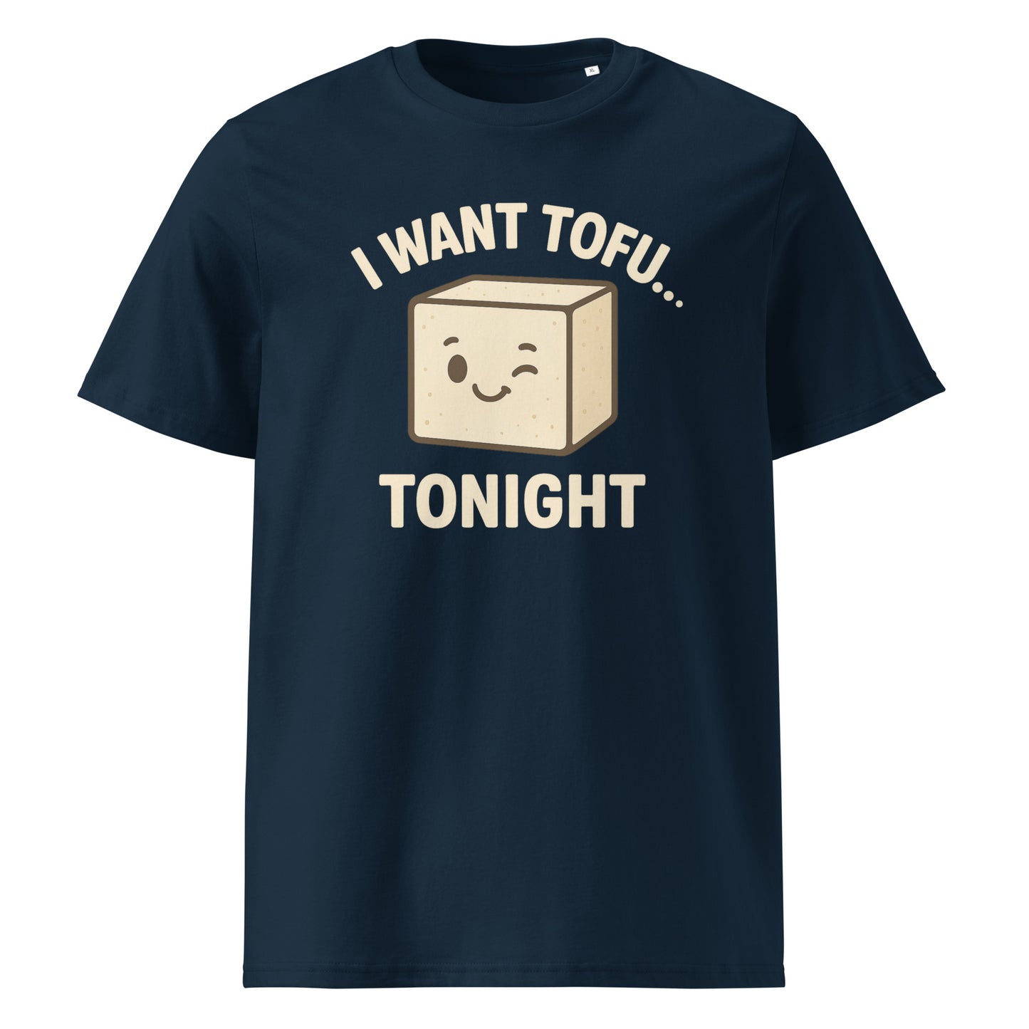 I Want Tofu Tonight — Organic Cotton T-Shirt