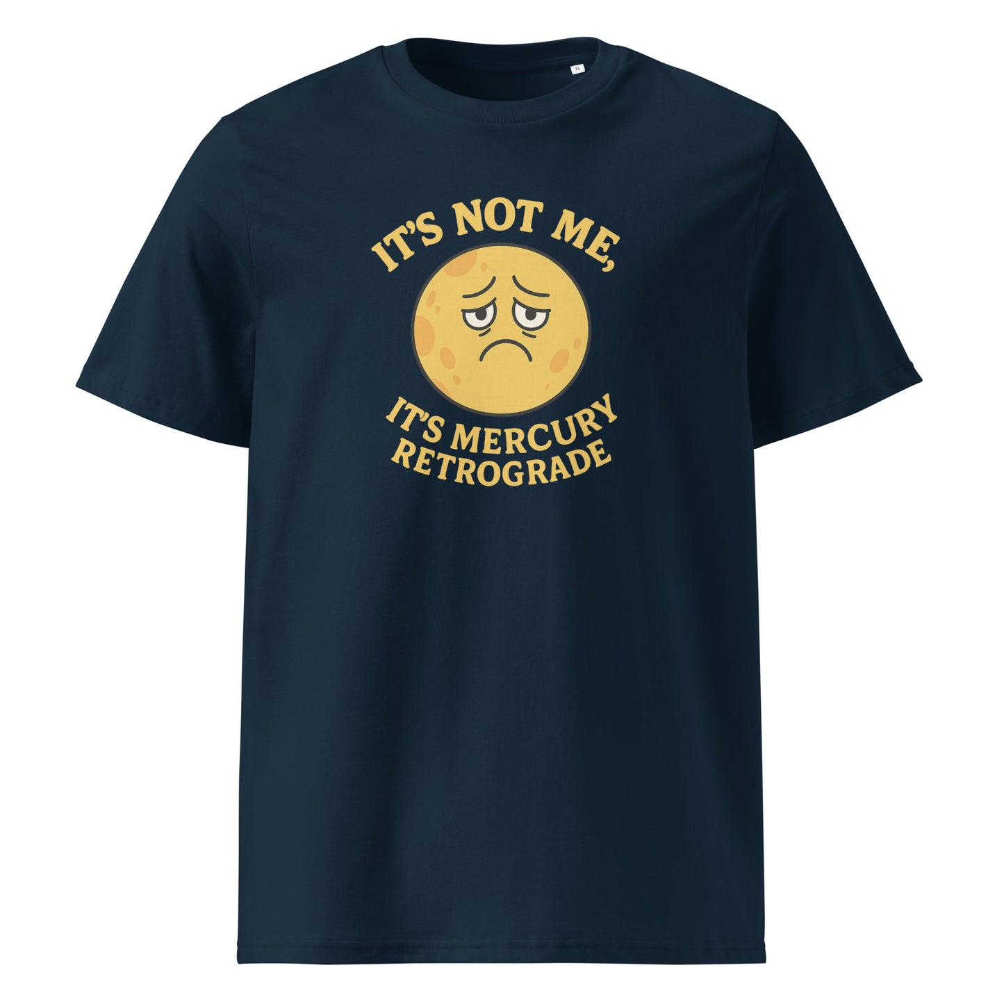 It’s Not Me, It’s Mercury Retrograde — Organic Cotton T-Shirt