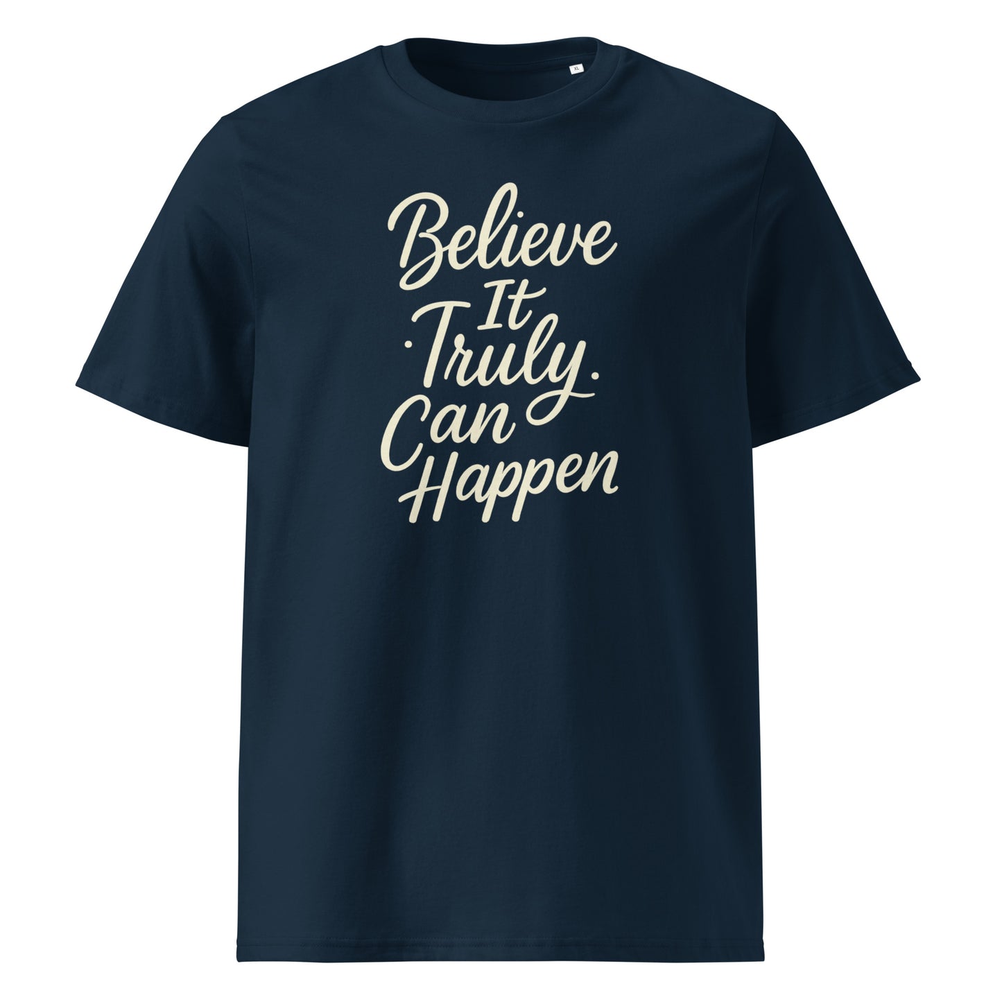 Believe It Truly Can Happen — Organic Cotton T-Shirt