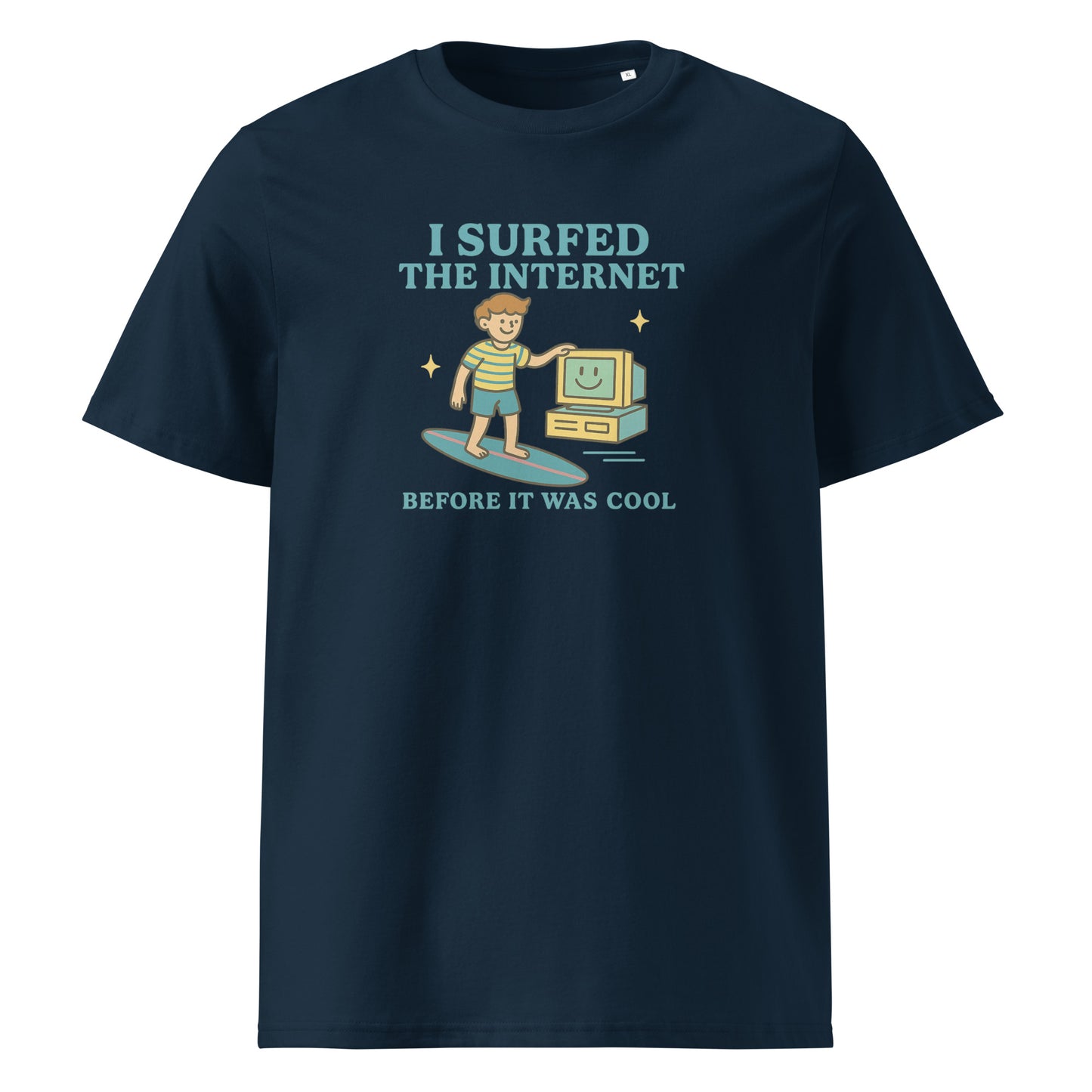 I Surfed the Internet Before It Was Cool — Organic Cotton T-Shirt