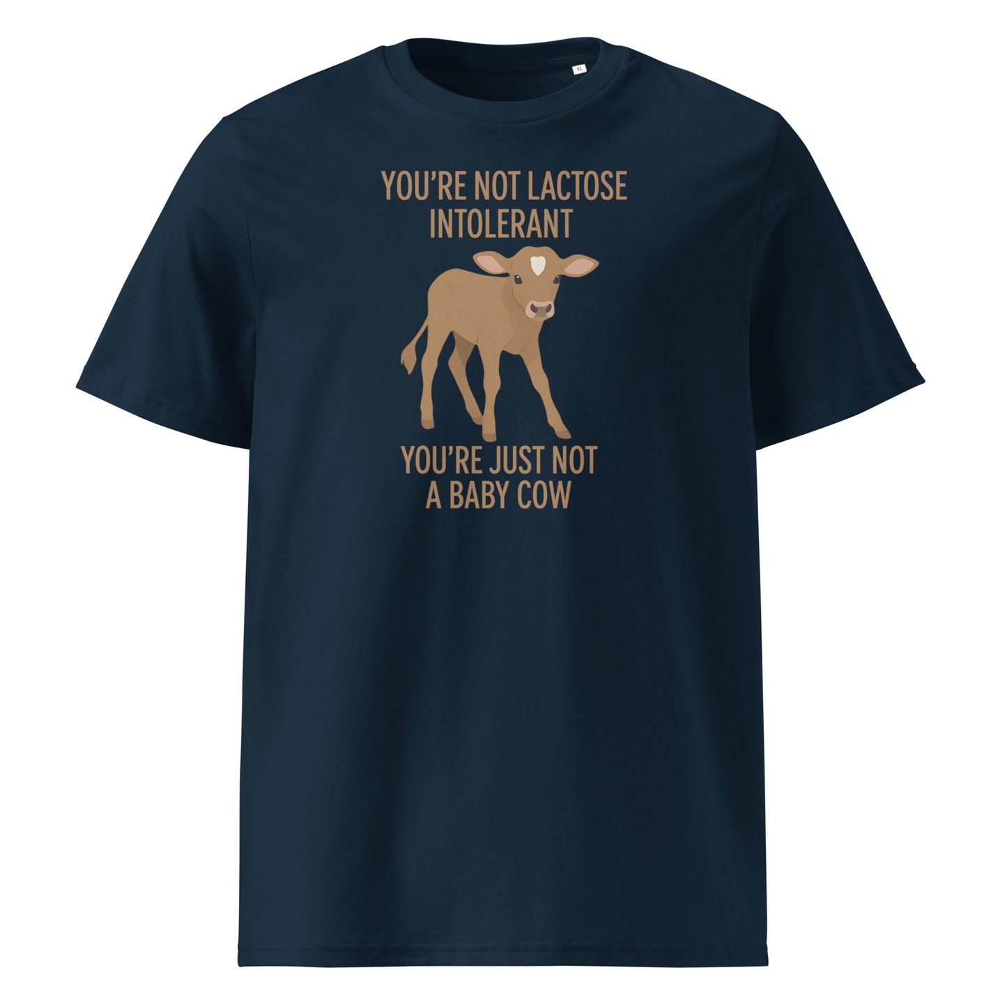 You’re Not Lactose Intolerant — Organic Cotton T-Shirt