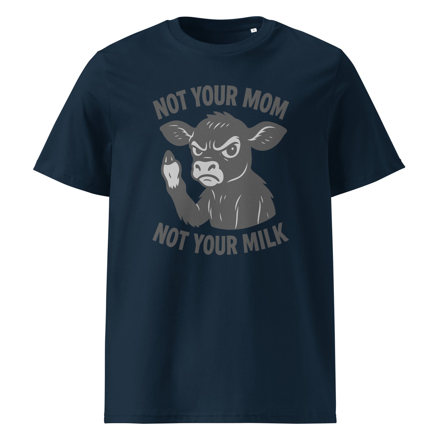 Not Your Mom Not Your Milk — Organic Cotton T-Shirt