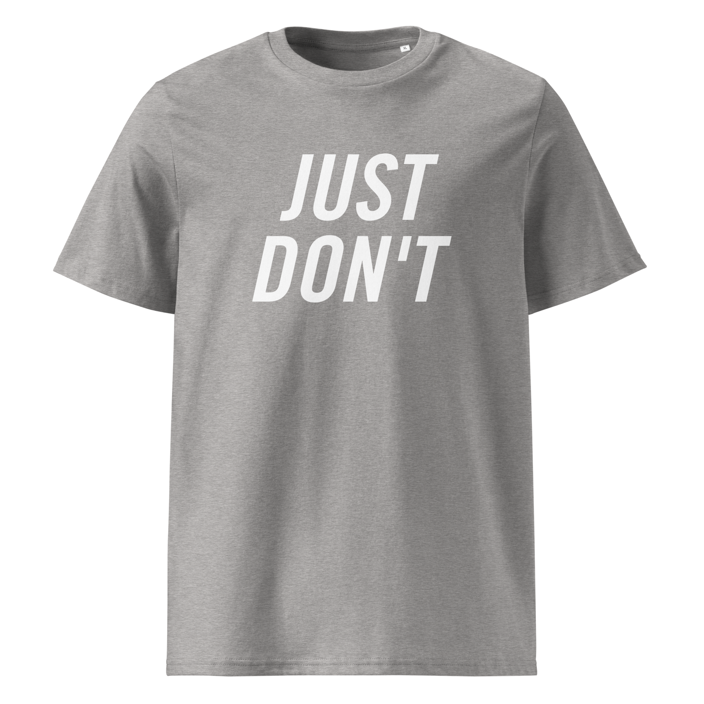Just Don't — Organic Cotton T-Shirt