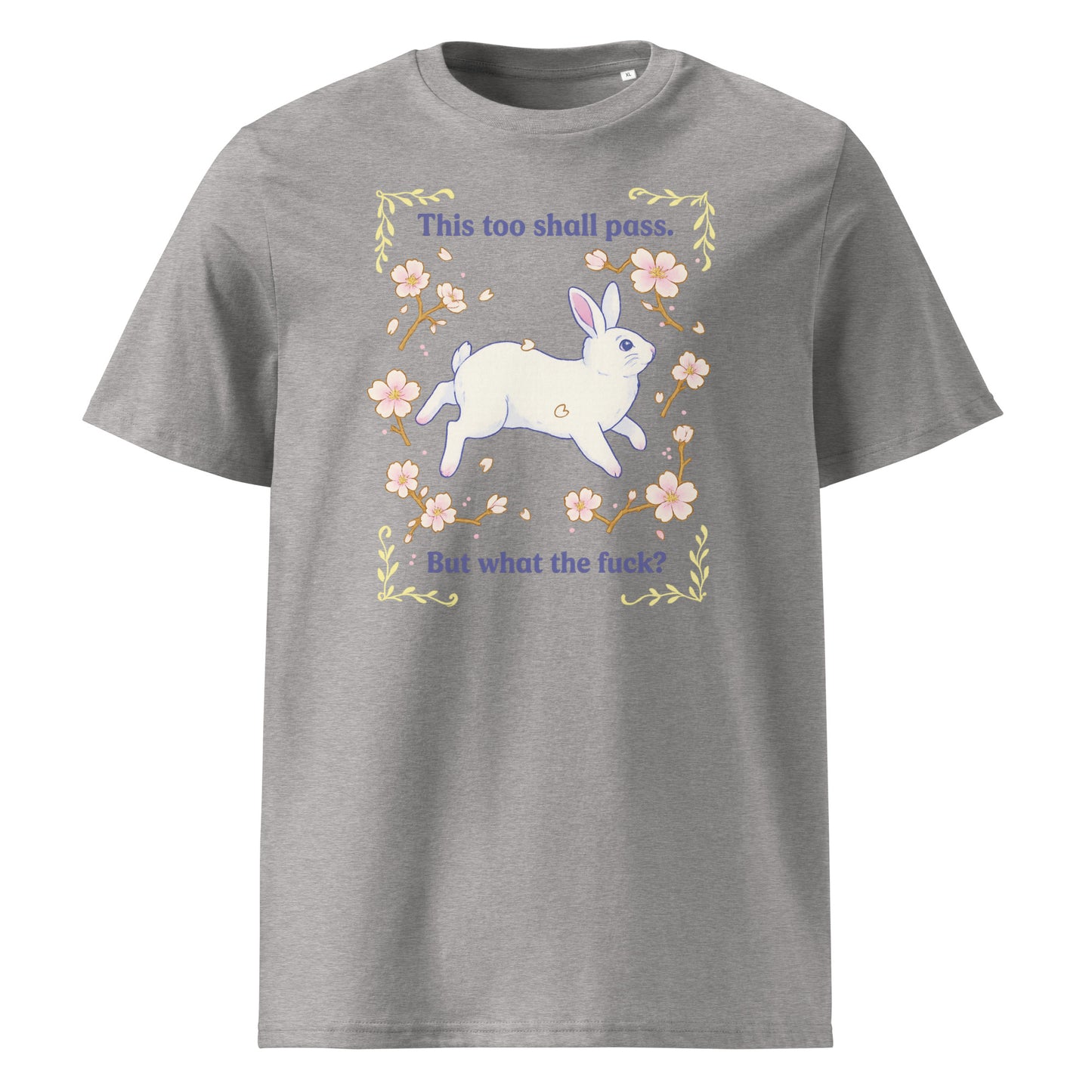 This Too Shall Pass (But What the F*) — Organic Cotton T-Shirt