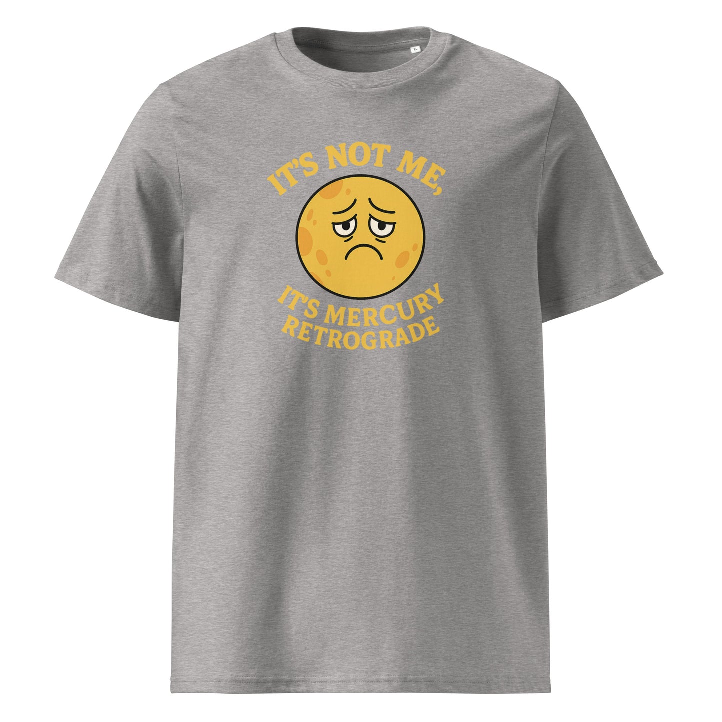 It’s Not Me, It’s Mercury Retrograde — Organic Cotton T-Shirt