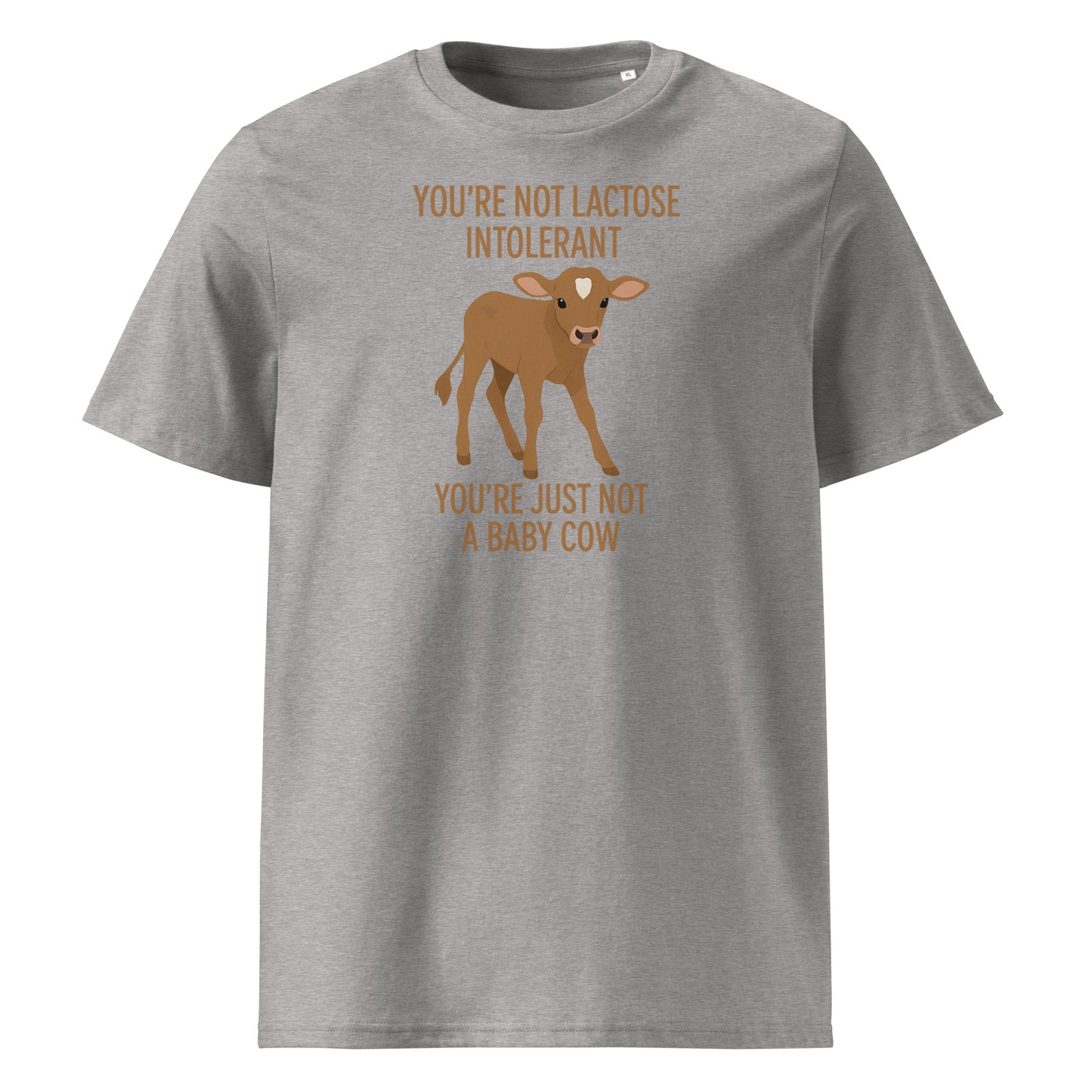You’re Not Lactose Intolerant — Organic Cotton T-Shirt