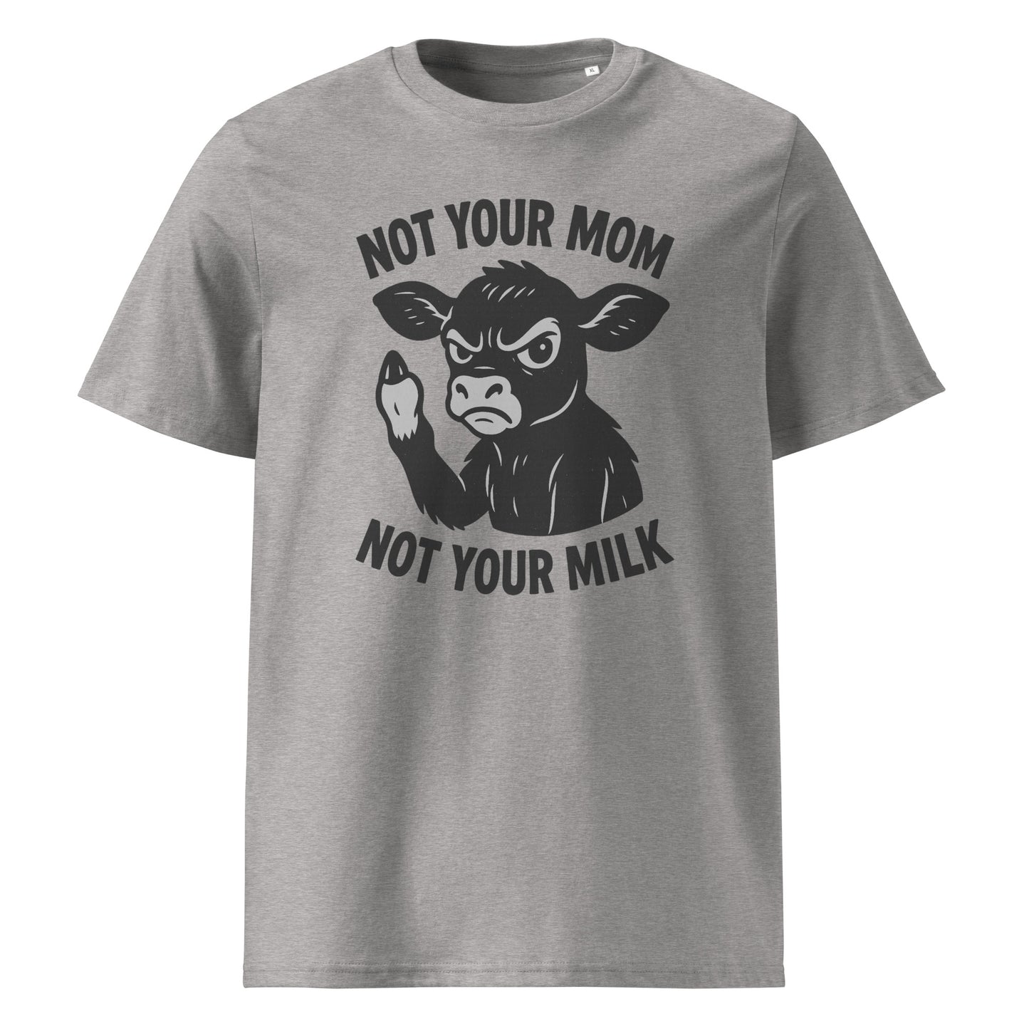 Not Your Mom Not Your Milk — Organic Cotton T-Shirt