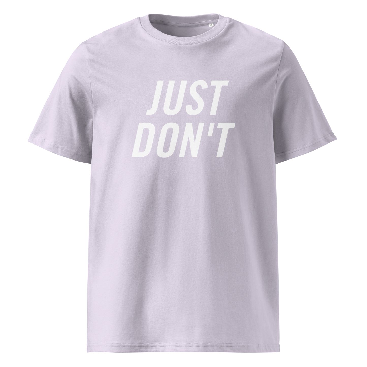 Just Don't — Organic Cotton T-Shirt