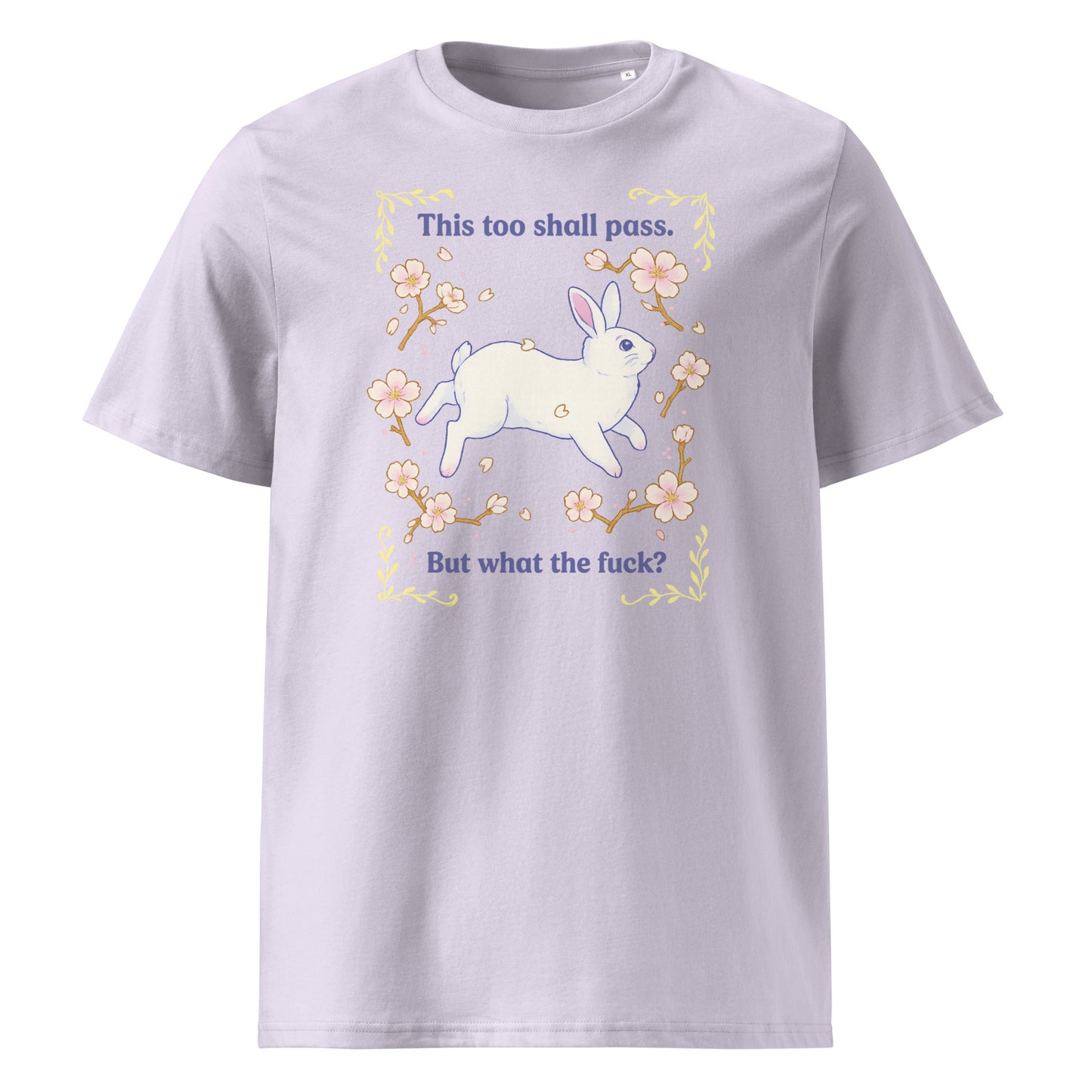 This Too Shall Pass (But What the F*) — Organic Cotton T-Shirt