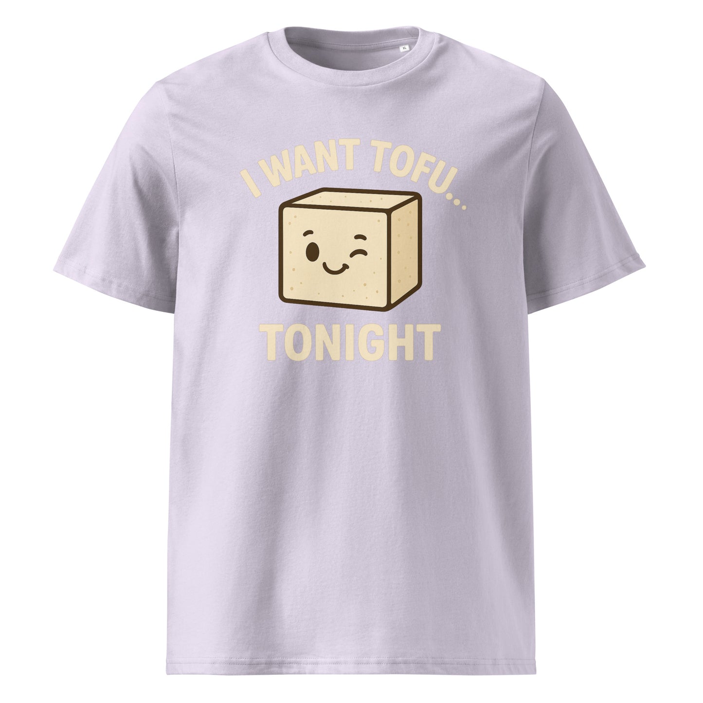 I Want Tofu Tonight — Organic Cotton T-Shirt