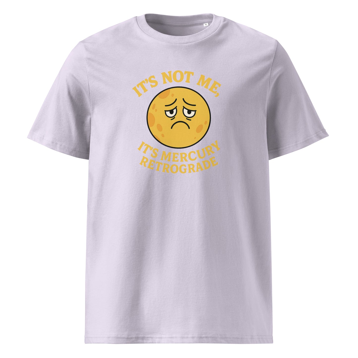 It’s Not Me, It’s Mercury Retrograde — Organic Cotton T-Shirt