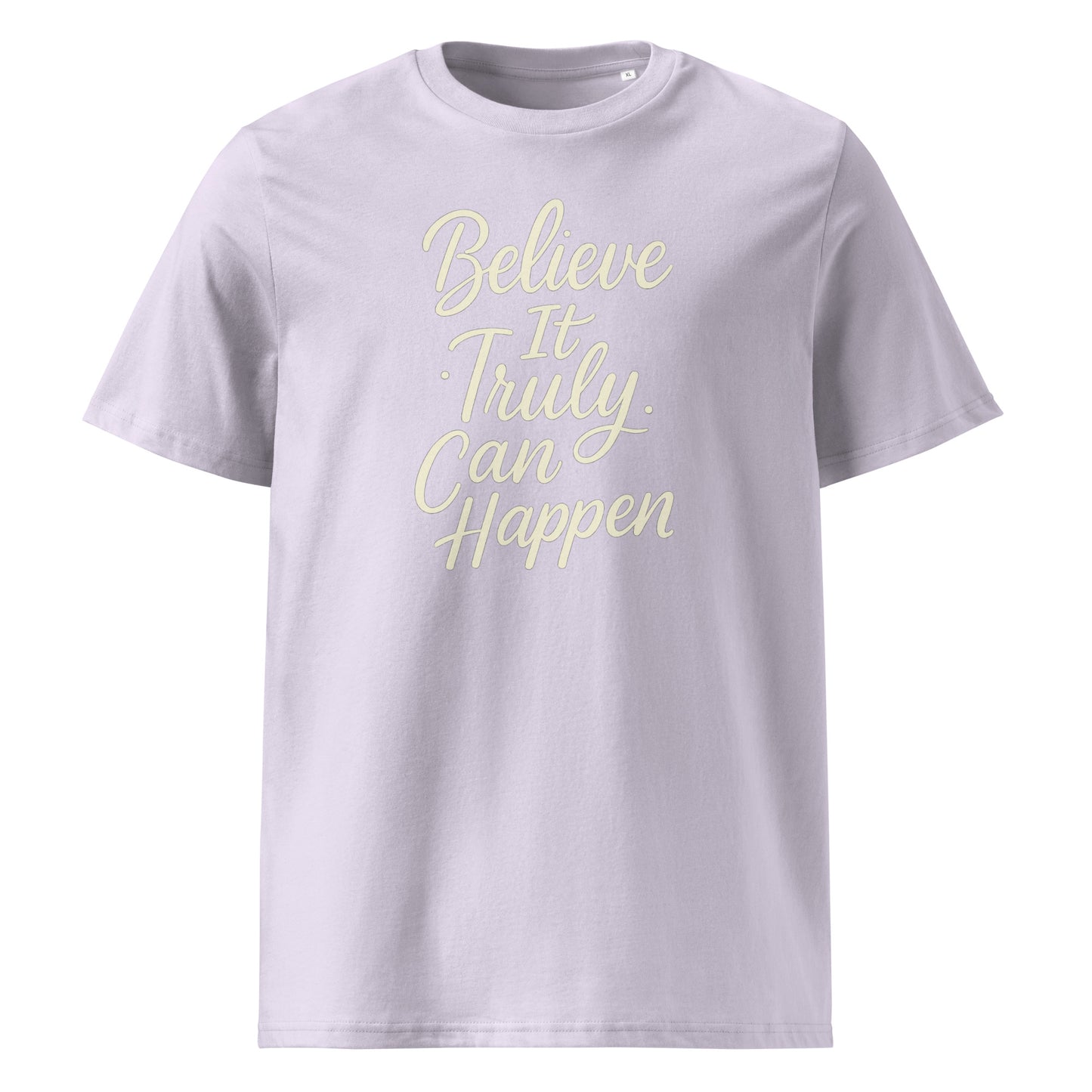 Believe It Truly Can Happen — Organic Cotton T-Shirt
