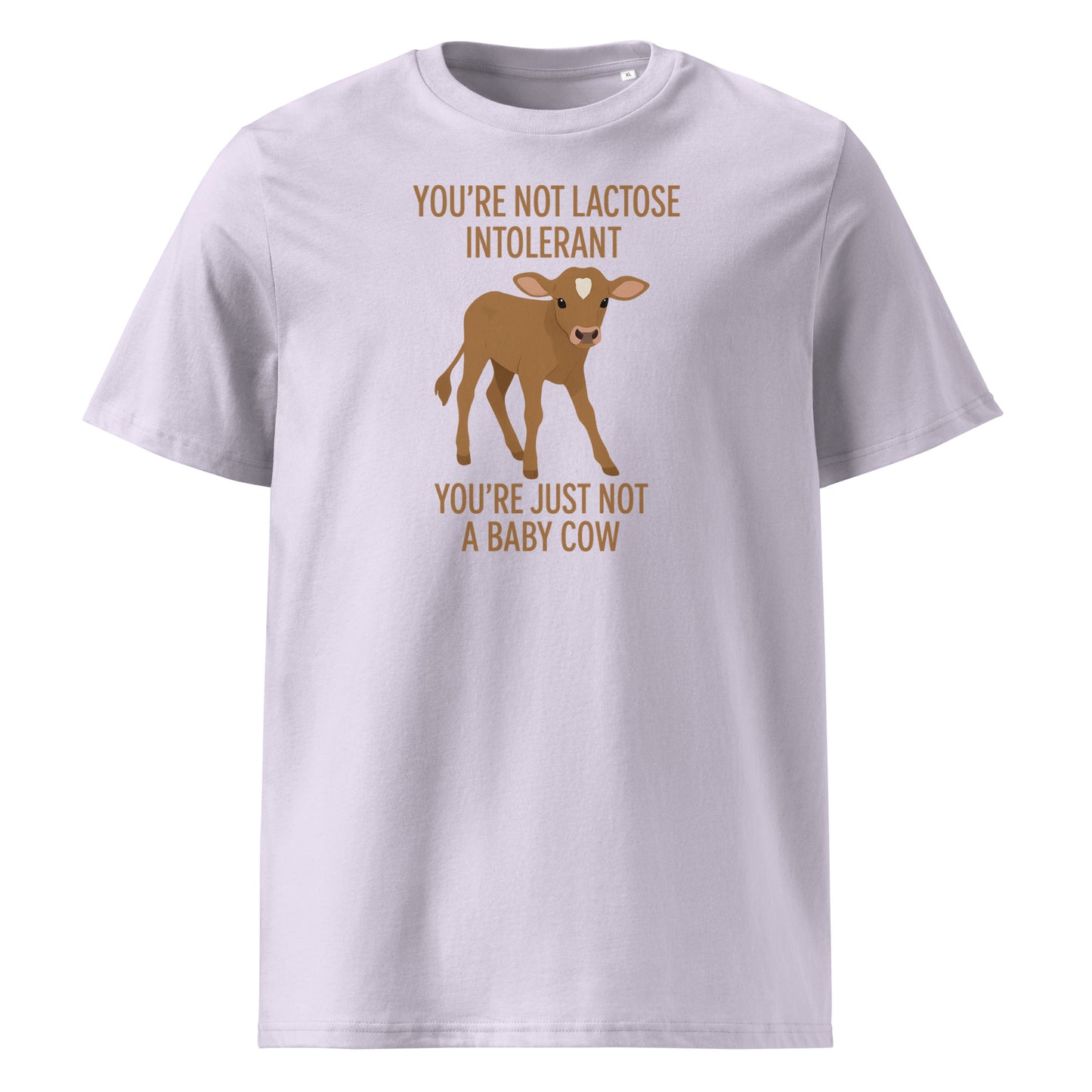 You’re Not Lactose Intolerant — Organic Cotton T-Shirt
