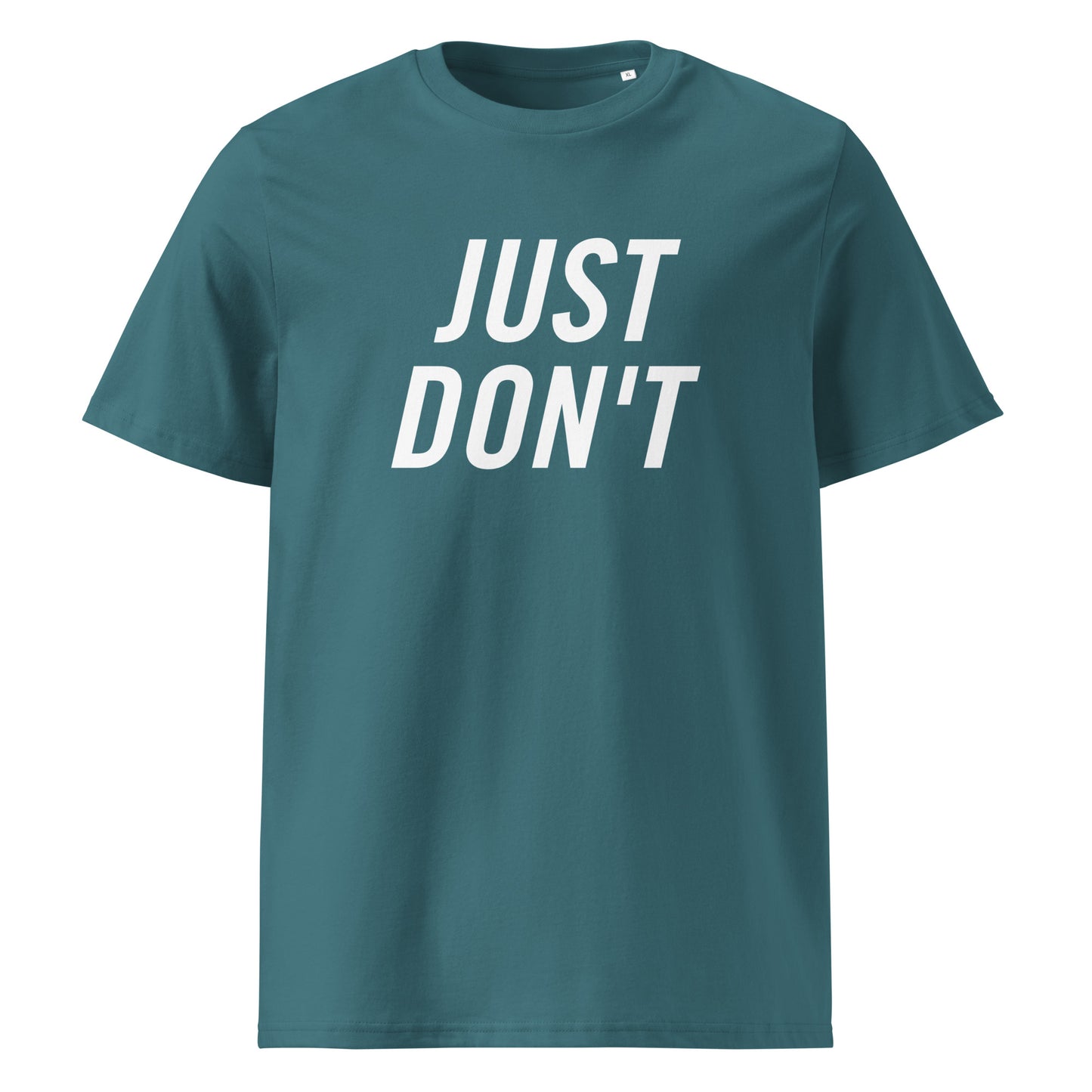 Just Don't — Organic Cotton T-Shirt