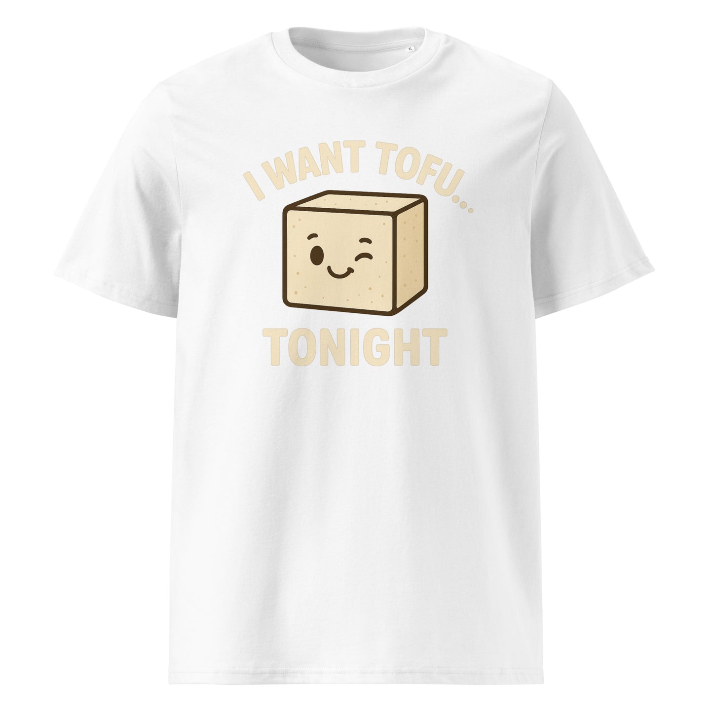 I Want Tofu Tonight — Organic Cotton T-Shirt