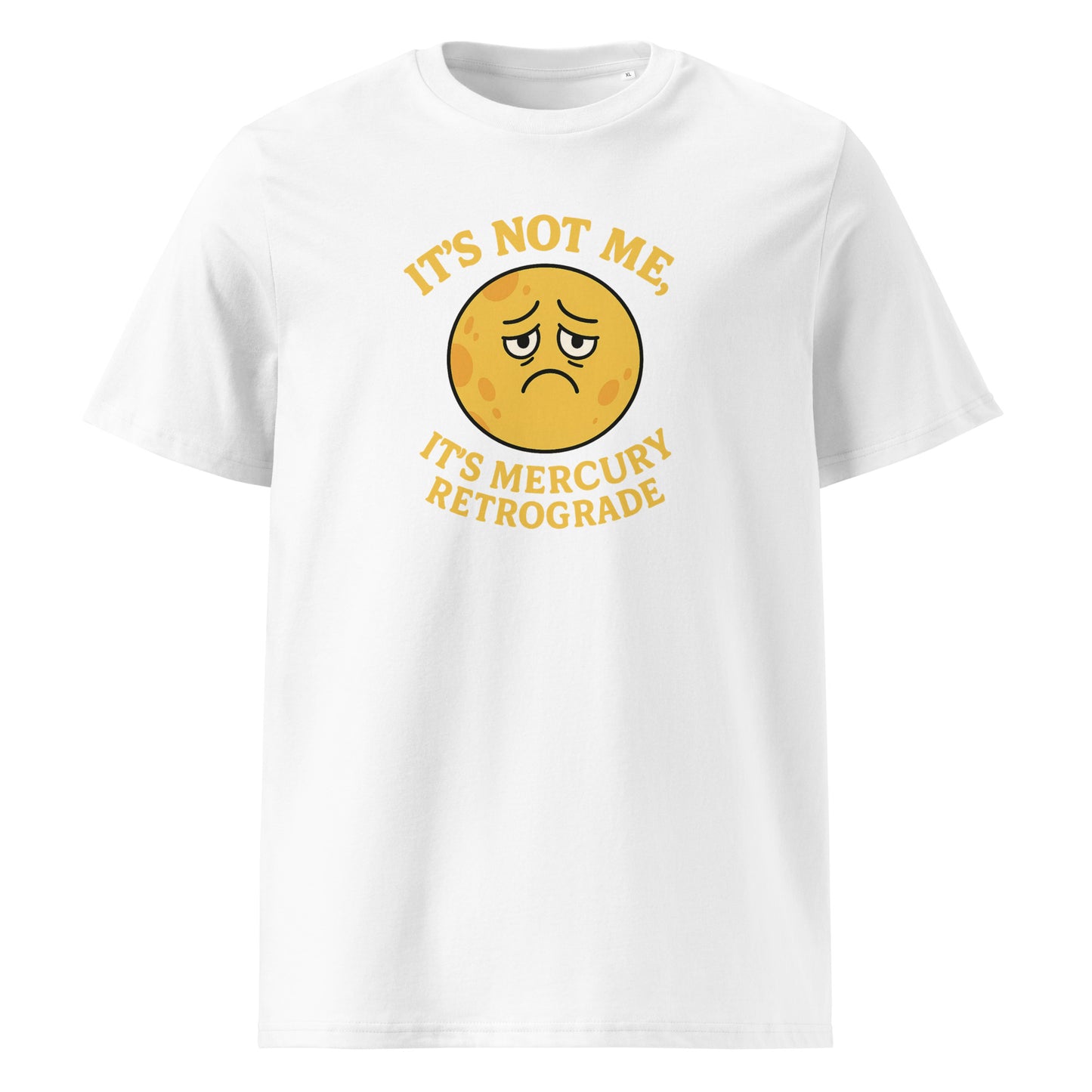 It’s Not Me, It’s Mercury Retrograde — Organic Cotton T-Shirt