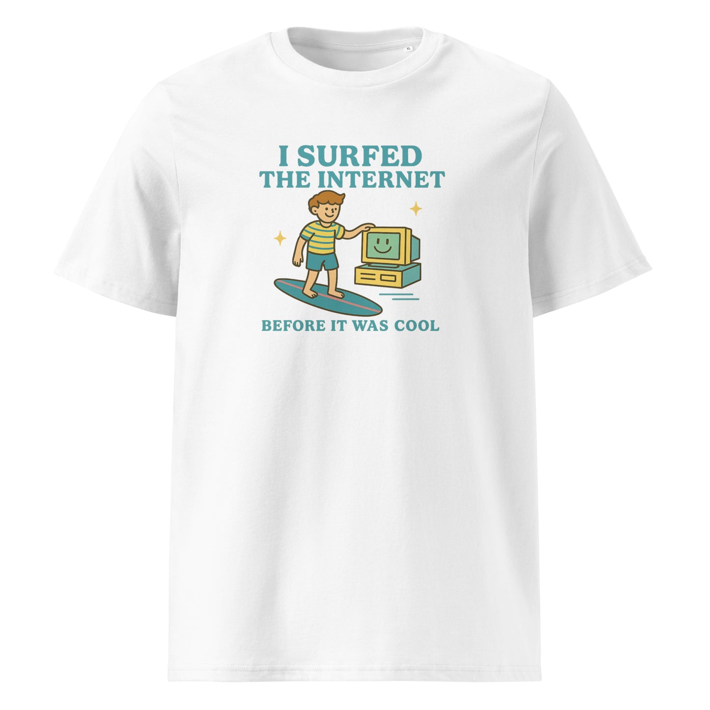 I Surfed the Internet Before It Was Cool — Organic Cotton T-Shirt