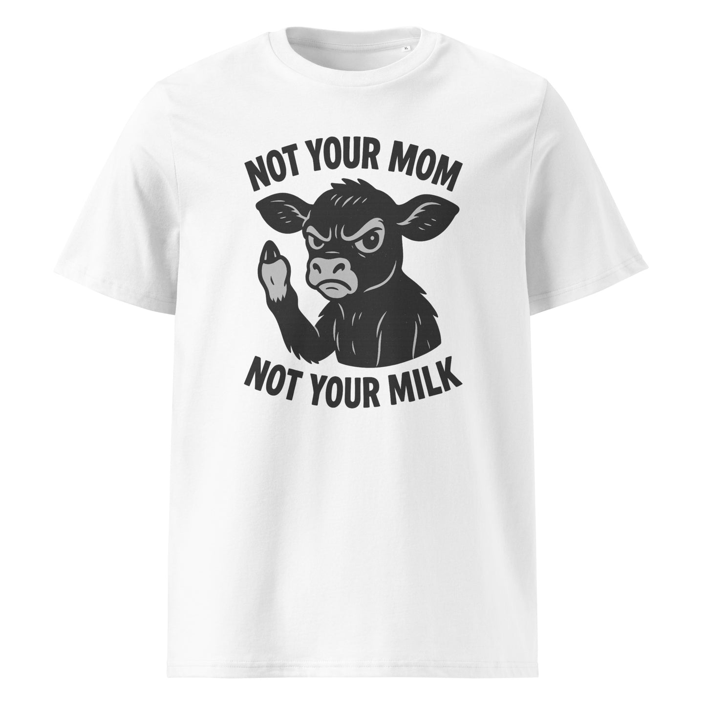 Not Your Mom Not Your Milk — Organic Cotton T-Shirt