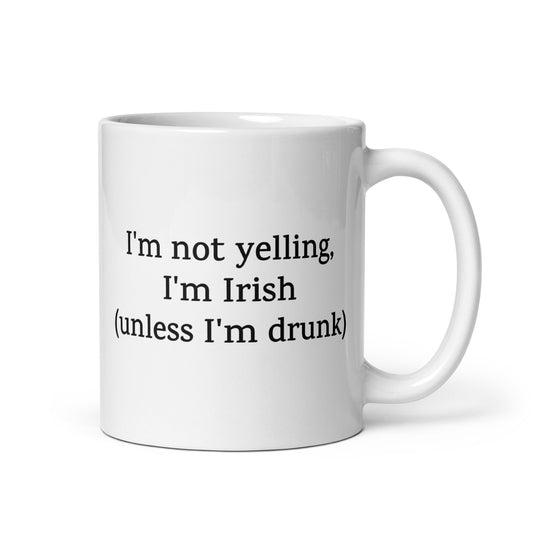 I'm Not Yelling, I'm Irish (unless I'm drunk) — National Pride Mug