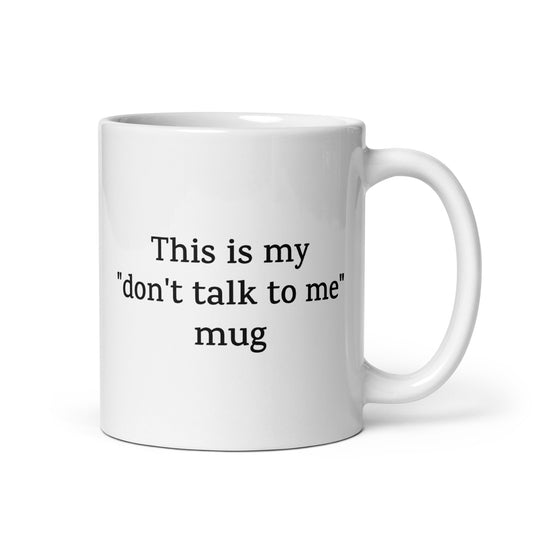 This Is My "Don't Talk to Me" Mug — Funny Mug