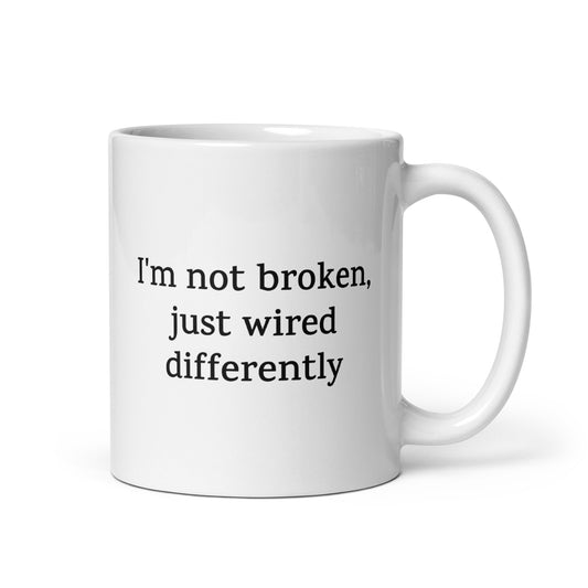 I’m Not Broken, Just Wired Differently — Neurodivergent Mug