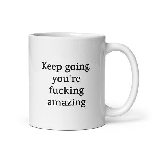 Keep Going, You’re Fucking Amazing — Personal Growth Mug